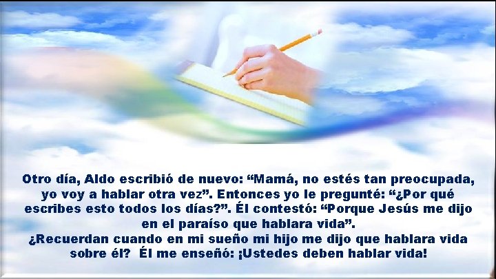 Otro día, Aldo escribió de nuevo: “Mamá, no estés tan preocupada, yo voy a