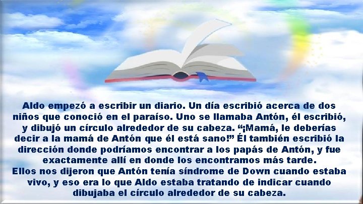 Aldo empezó a escribir un diario. Un día escribió acerca de dos niños que