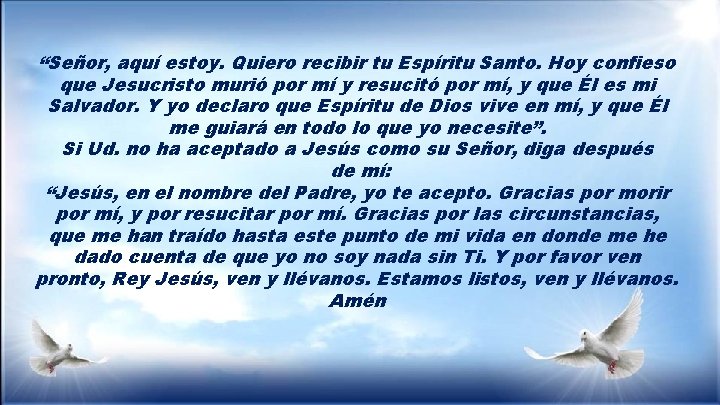 “Señor, aquí estoy. Quiero recibir tu Espíritu Santo. Hoy confieso que Jesucristo murió por