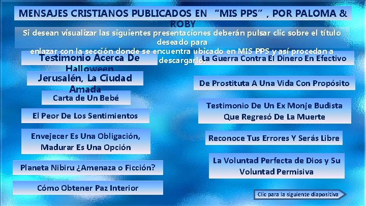 MENSAJES CRISTIANOS PUBLICADOS EN “MIS PPS”, POR PALOMA & ROBY Si desean visualizar las