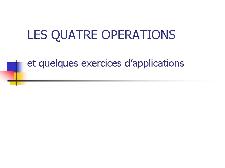 LES QUATRE OPERATIONS et quelques exercices d’applications 