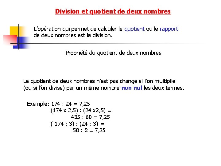 Division et quotient de deux nombres L’opération qui permet de calculer le quotient ou