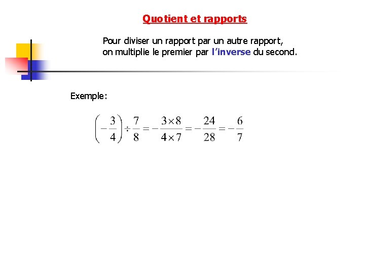 Quotient et rapports Pour diviser un rapport par un autre rapport, on multiplie le