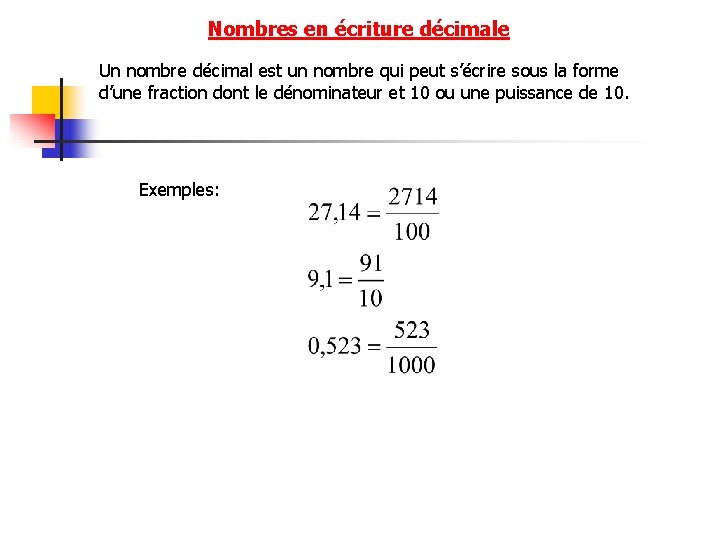 Nombres en écriture décimale Un nombre décimal est un nombre qui peut s’écrire sous