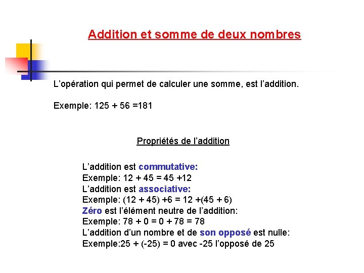 Addition et somme de deux nombres L’opération qui permet de calculer une somme, est