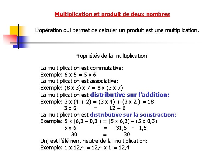 Multiplication et produit de deux nombres L’opération qui permet de calculer un produit est