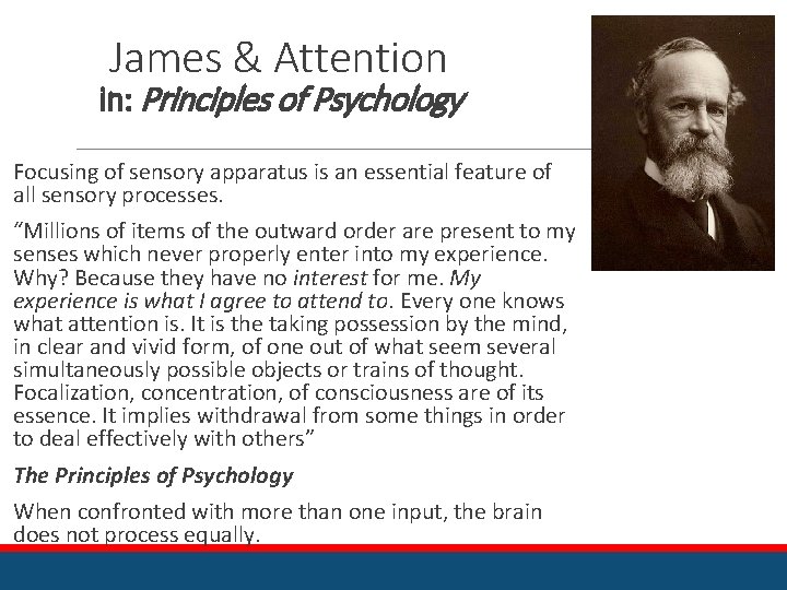 James & Attention in: Principles of Psychology Focusing of sensory apparatus is an essential