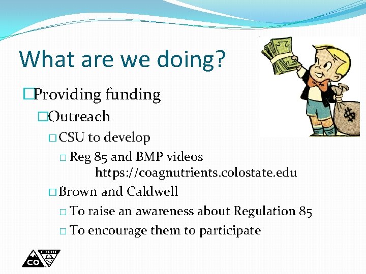 What are we doing? �Providing funding �Outreach � CSU to develop � Reg 85
