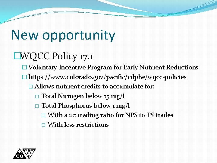 New opportunity �WQCC Policy 17. 1 � Voluntary Incentive Program for Early Nutrient Reductions