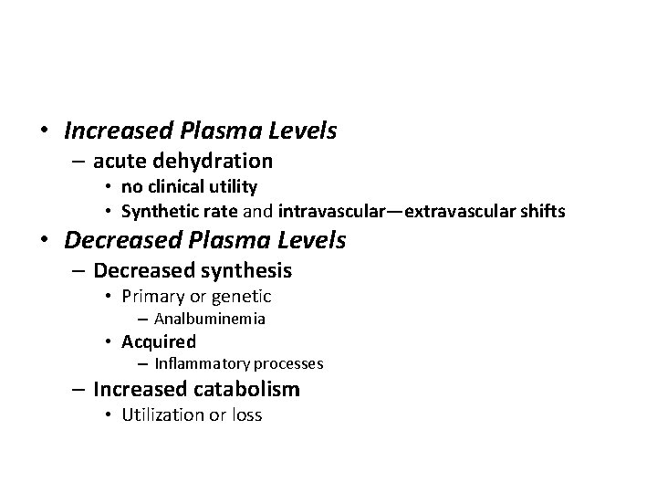 • Increased Plasma Levels – acute dehydration • no clinical utility • Synthetic