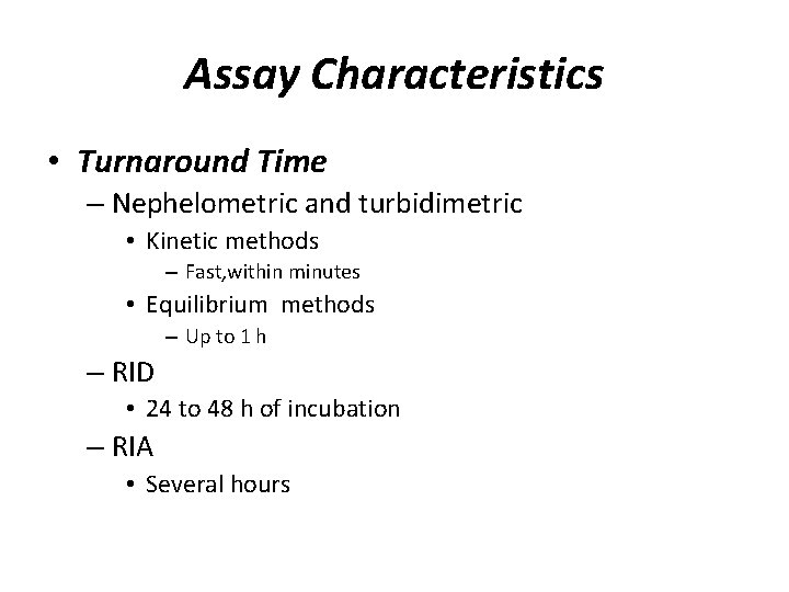 Assay Characteristics • Turnaround Time – Nephelometric and turbidimetric • Kinetic methods – Fast,