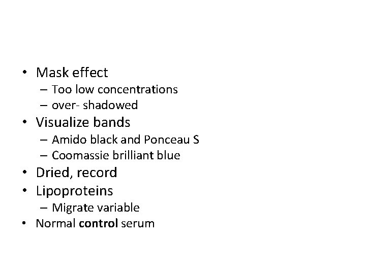  • Mask effect – Too low concentrations – over- shadowed • Visualize bands