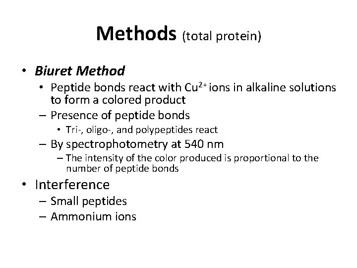 Methods (total protein) • Biuret Method • Peptide bonds react with Cu 2+ ions