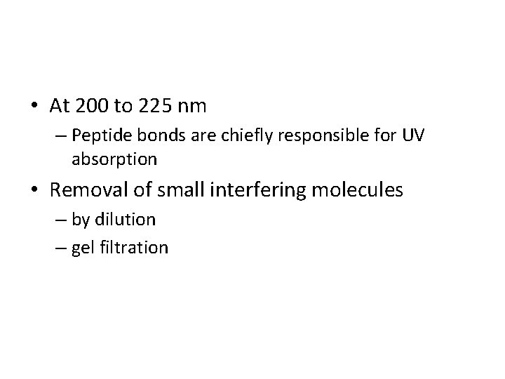  • At 200 to 225 nm – Peptide bonds are chiefly responsible for