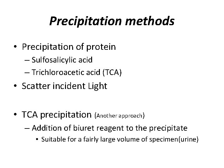 Precipitation methods • Precipitation of protein – Sulfosalicylic acid – Trichloroacetic acid (TCA) •
