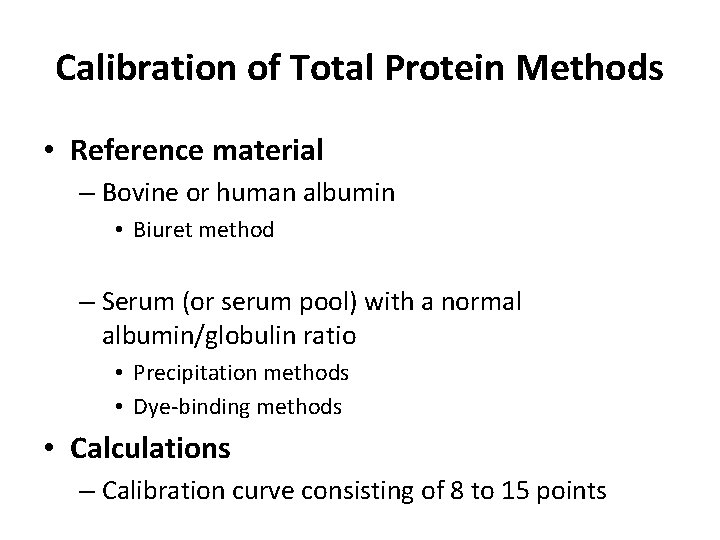 Calibration of Total Protein Methods • Reference material – Bovine or human albumin •