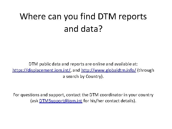 Where can you find DTM reports and data? DTM public data and reports are