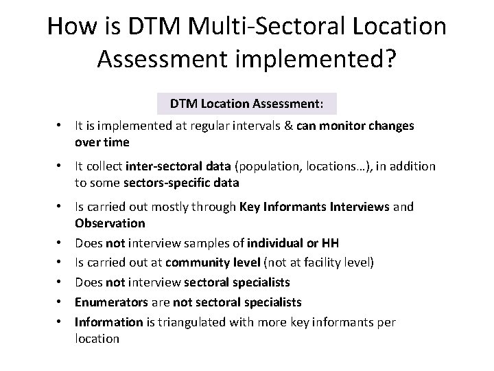 How is DTM Multi-Sectoral Location Assessment implemented? DTM Location Assessment: • It is implemented