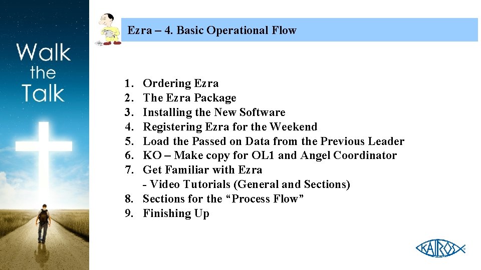 Ezra – 4. Basic Operational Flow 1. 2. 3. 4. 5. 6. 7. Ordering