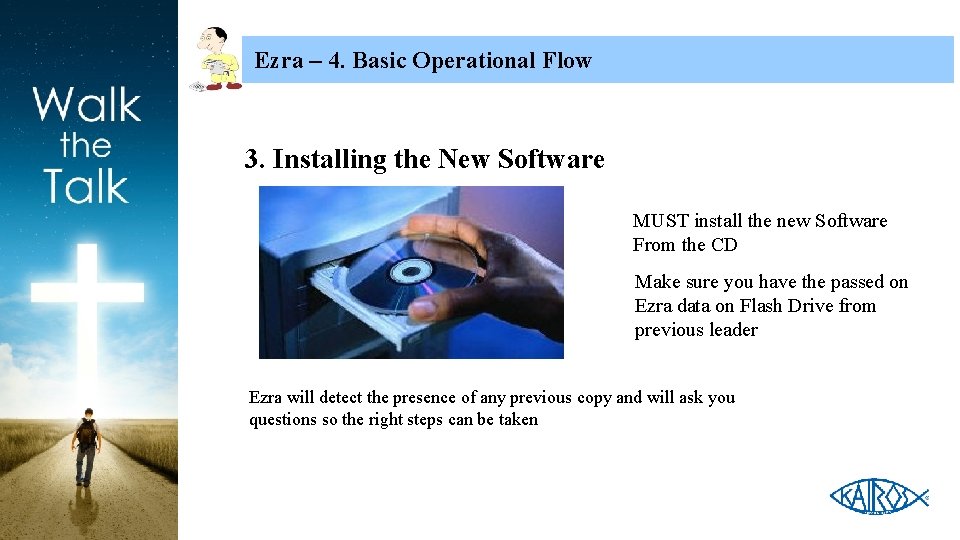 Ezra – 4. Basic Operational Flow 3. Installing the New Software MUST install the