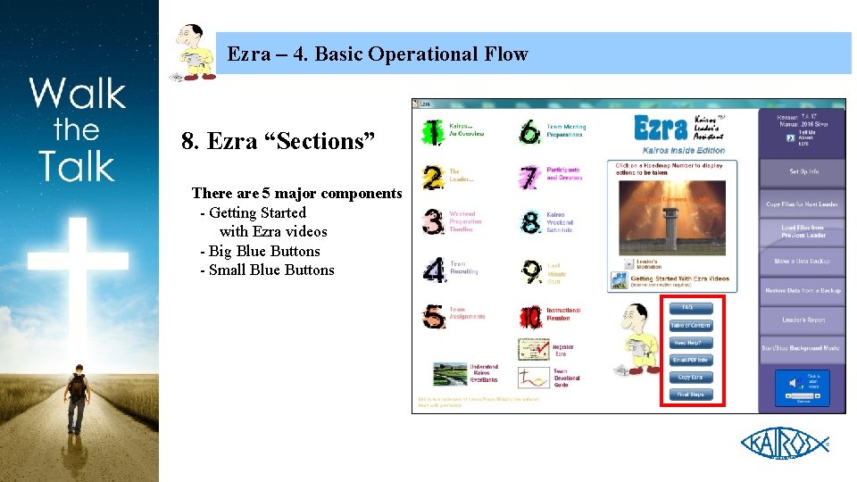 Ezra – 4. Basic Operational Flow 8. Ezra “Sections” There are 5 major components