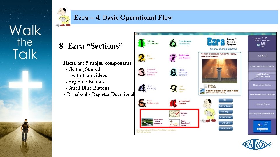 Ezra – 4. Basic Operational Flow 8. Ezra “Sections” There are 5 major components