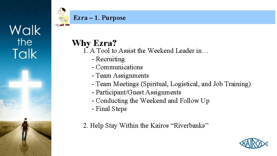 Ezra – 1. Purpose Why Ezra? 1. A Tool to Assist the Weekend Leader