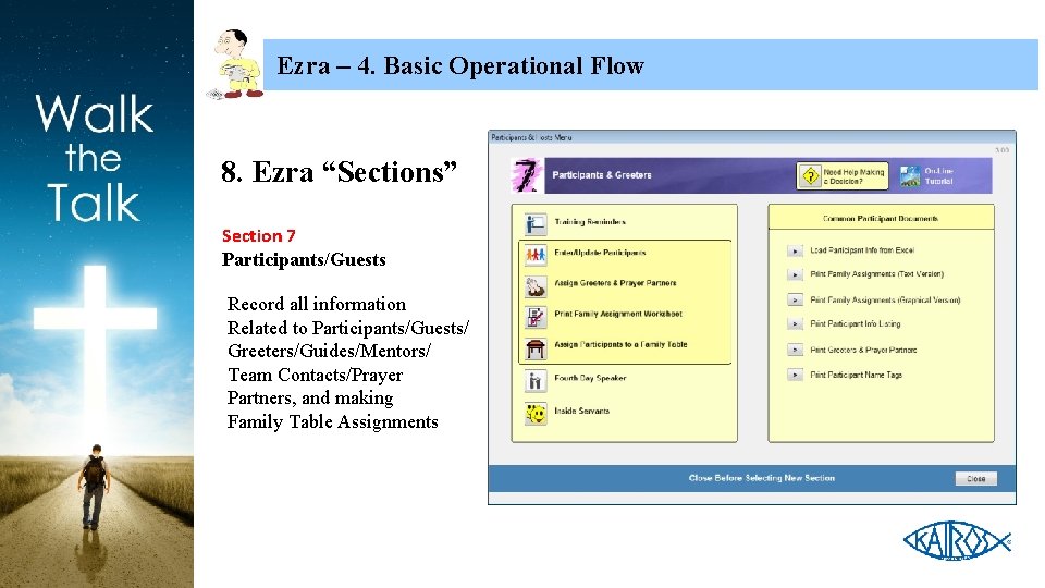 Ezra – 4. Basic Operational Flow 8. Ezra “Sections” Section 7 Participants/Guests Record all