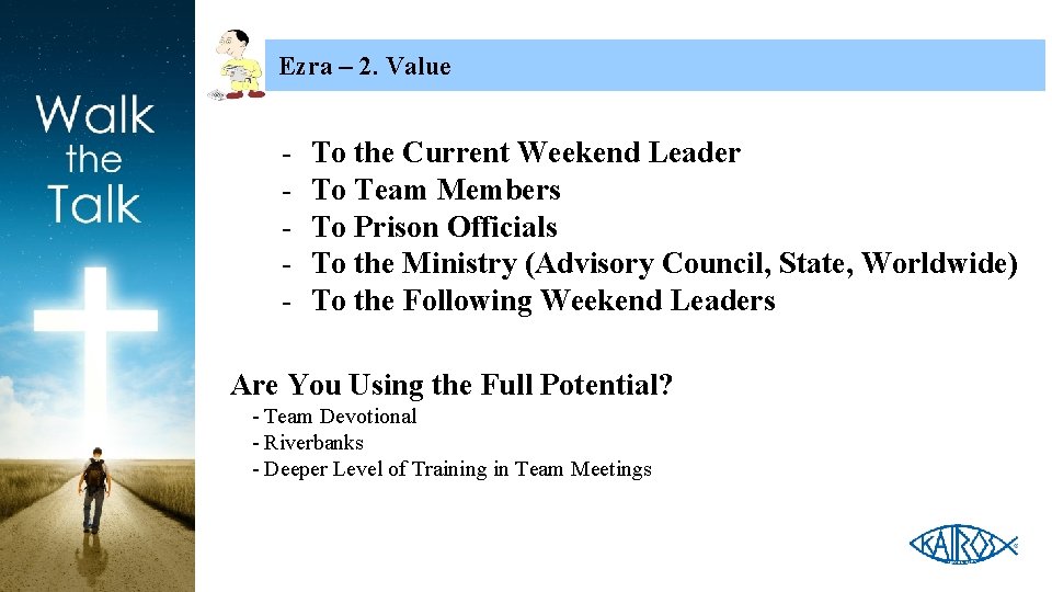 Ezra – 2. Value - To the Current Weekend Leader To Team Members To