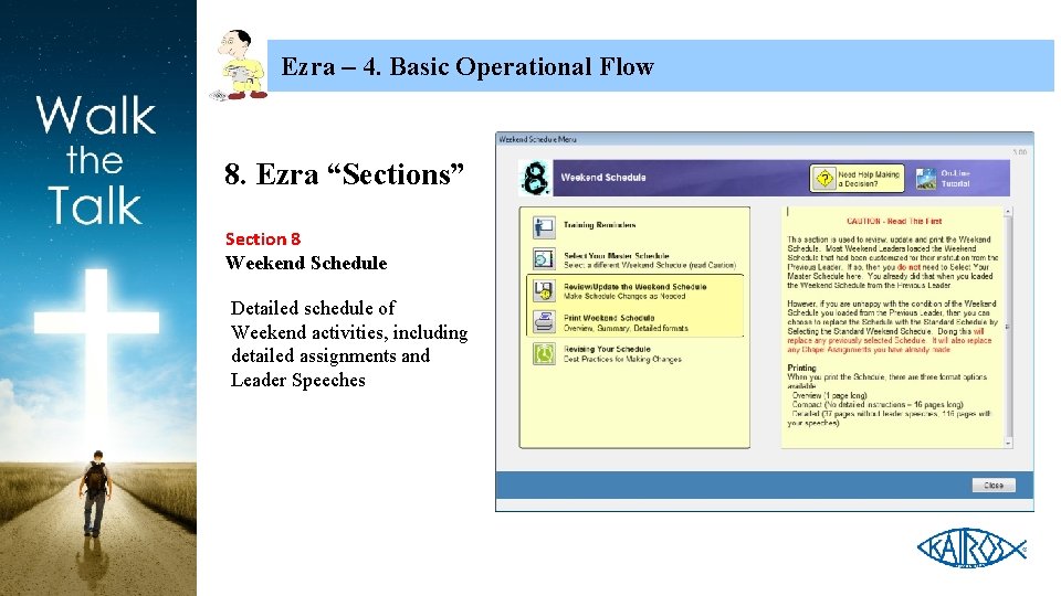 Ezra – 4. Basic Operational Flow 8. Ezra “Sections” Section 8 Weekend Schedule Detailed