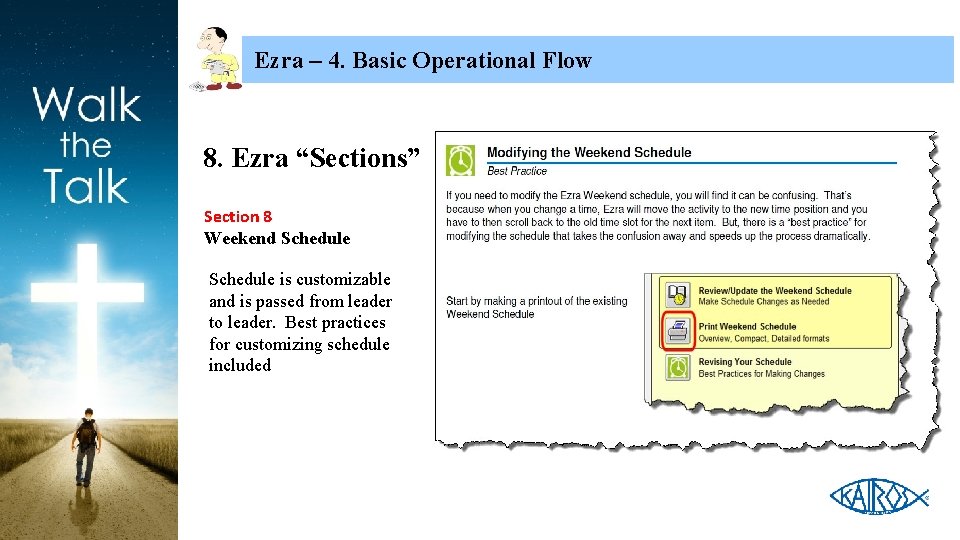 Ezra – 4. Basic Operational Flow 8. Ezra “Sections” Section 8 Weekend Schedule is