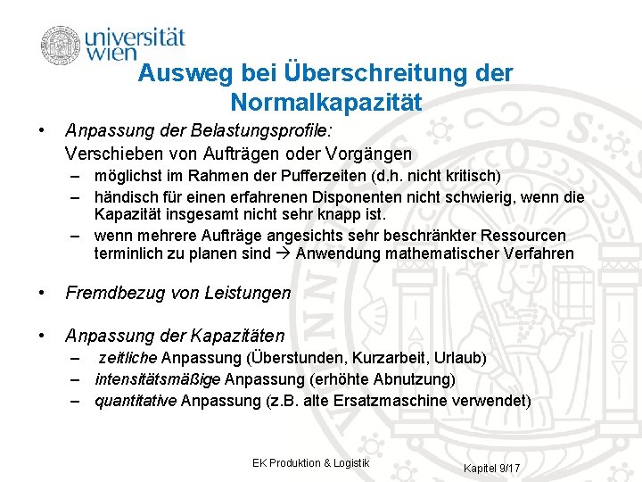 Ausweg bei Überschreitung der Normalkapazität • Anpassung der Belastungsprofile: Verschieben von Aufträgen oder Vorgängen