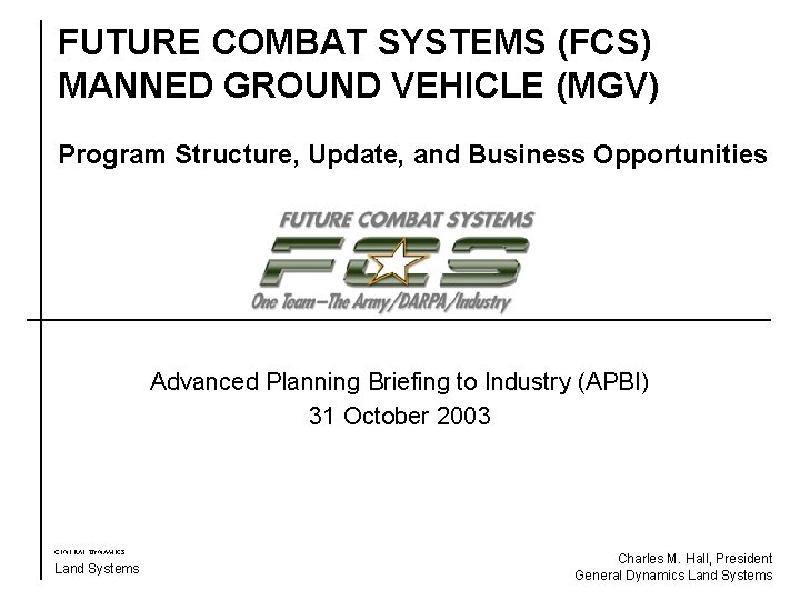 FUTURE COMBAT SYSTEMS (FCS) MANNED GROUND VEHICLE (MGV) Program Structure, Update, and Business Opportunities