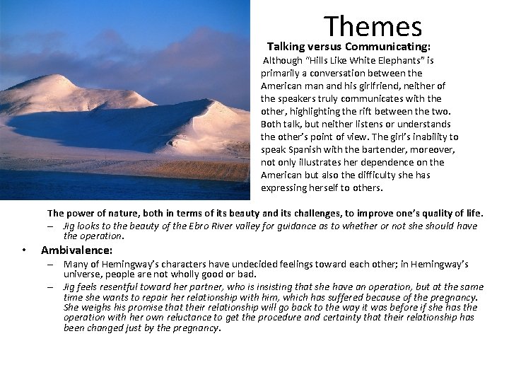 Themes Talking versus Communicating: Although “Hills Like White Elephants” is primarily a conversation between