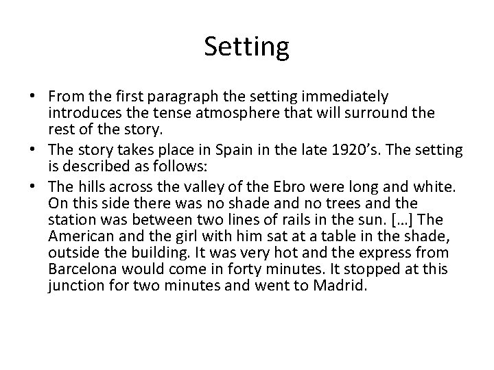 Setting • From the first paragraph the setting immediately introduces the tense atmosphere that