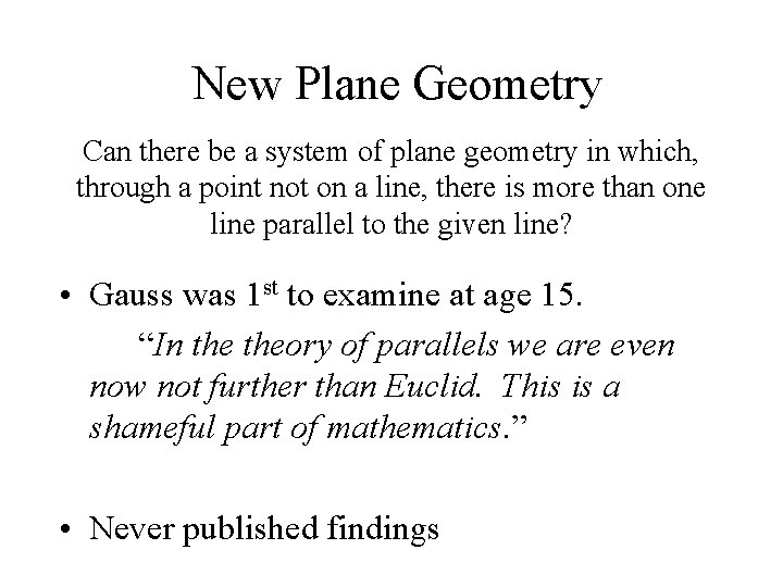New Plane Geometry Can there be a system of plane geometry in which, through