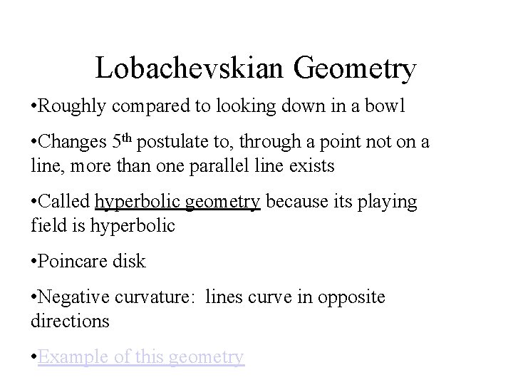 Lobachevskian Geometry • Roughly compared to looking down in a bowl • Changes 5