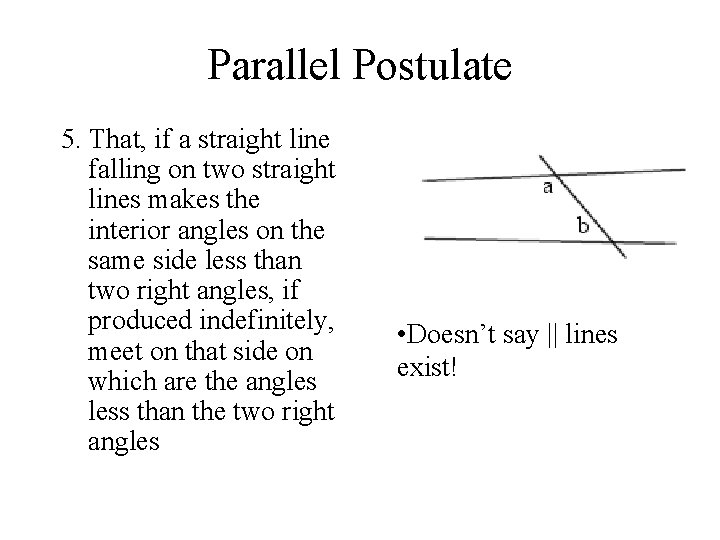 Parallel Postulate 5. That, if a straight line falling on two straight lines makes
