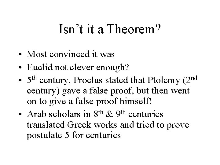 Isn’t it a Theorem? • Most convinced it was • Euclid not clever enough?