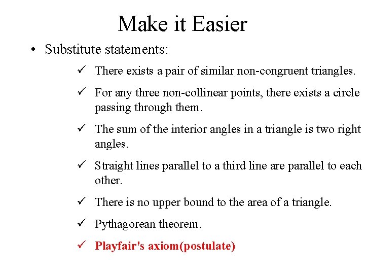 Make it Easier • Substitute statements: ü There exists a pair of similar non-congruent