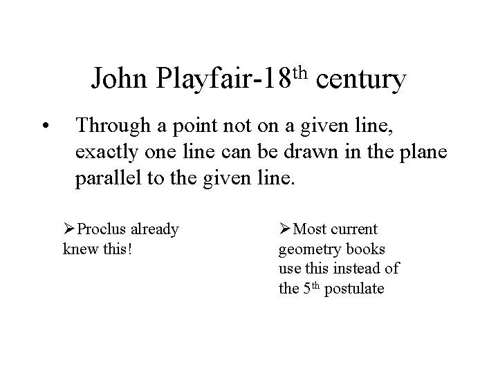John Playfair-18 th century • Through a point not on a given line, exactly