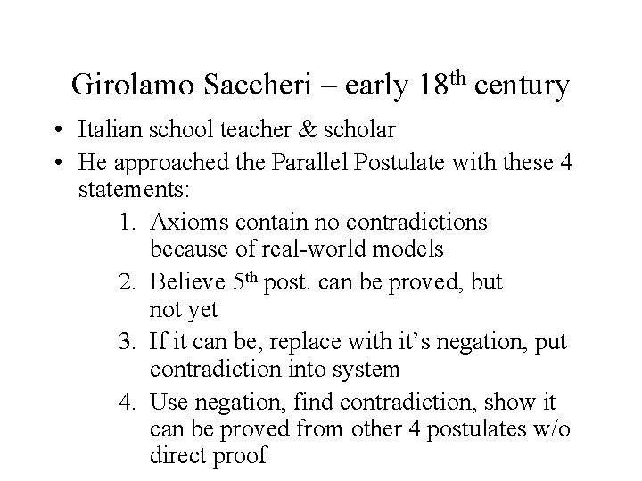 Girolamo Saccheri – early 18 th century • Italian school teacher & scholar •