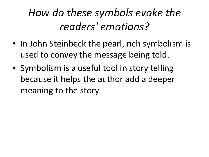 How do these symbols evoke the readers' emotions? • In John Steinbeck the pearl,