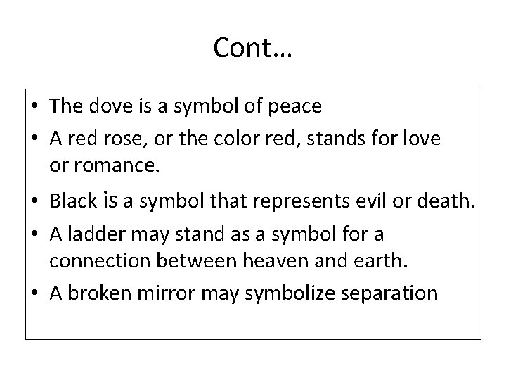 Cont… • The dove is a symbol of peace • A red rose, or