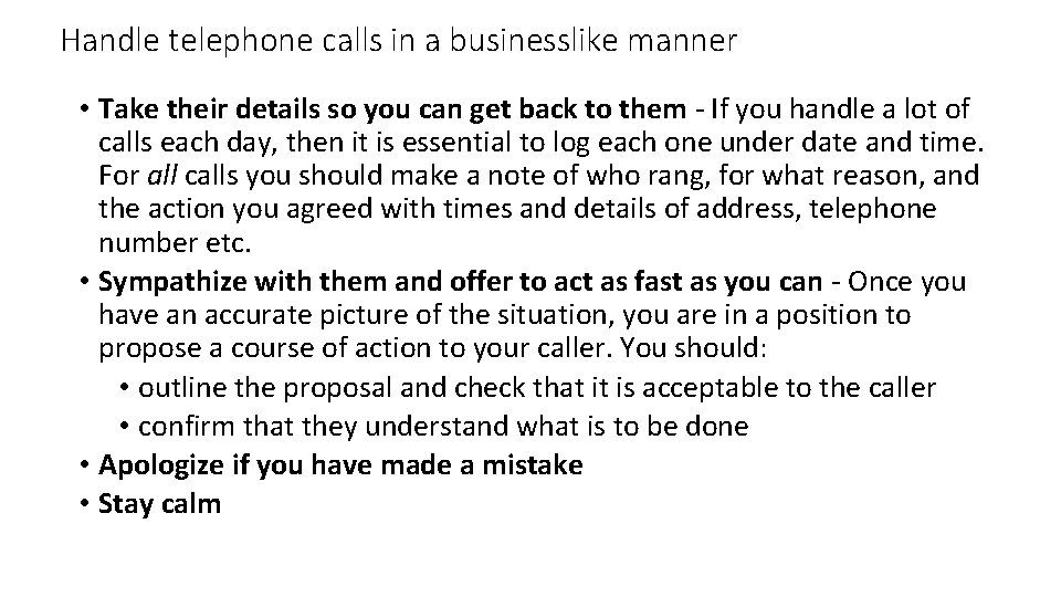 Handle telephone calls in a businesslike manner • Take their details so you can