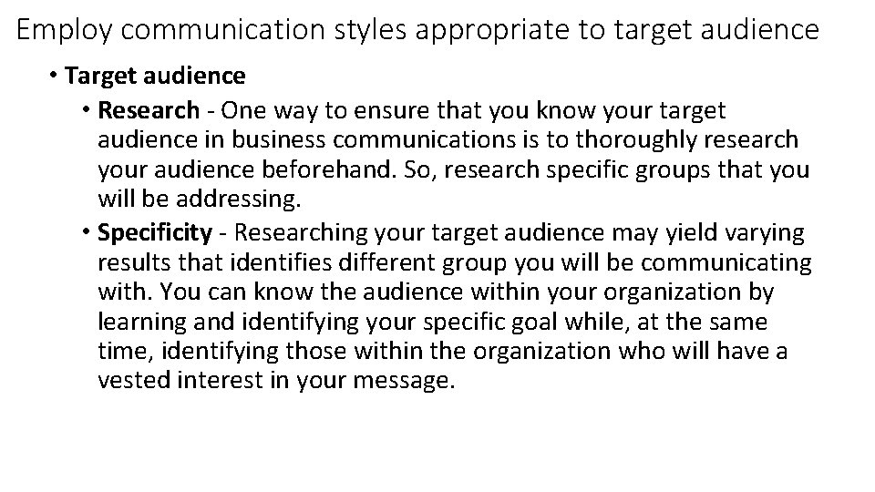 Employ communication styles appropriate to target audience • Target audience • Research - One