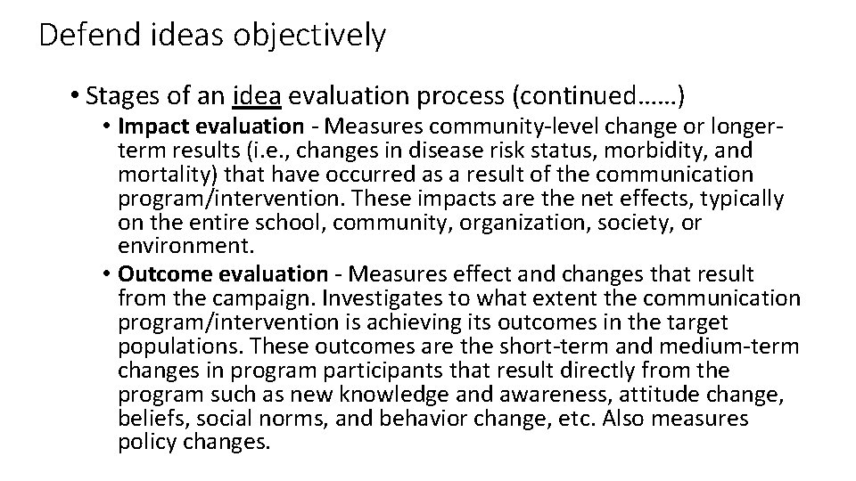 Defend ideas objectively • Stages of an idea evaluation process (continued……) • Impact evaluation