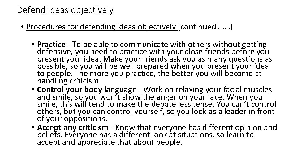 Defend ideas objectively • Procedures for defending ideas objectively (continued……. ) • Practice -