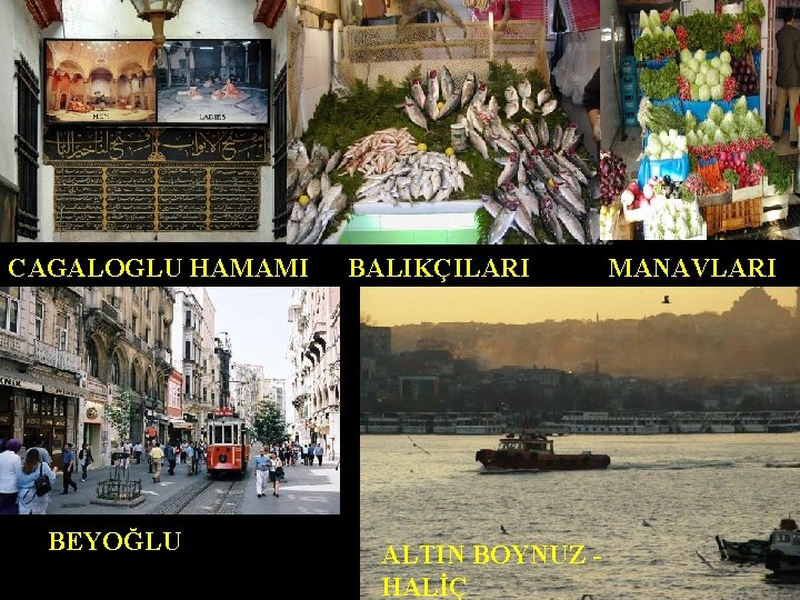 CAGALOGLU HAMAMI BEYOĞLU BALIKÇILARI ALTIN BOYNUZ HALİÇ MANAVLARI 