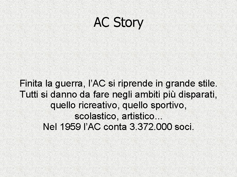 AC Story Finita la guerra, l’AC si riprende in grande stile. Tutti si danno